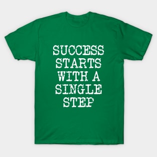 Success Starts With A Single Step T-Shirt
